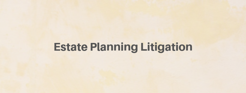 Estate Planning Litigation