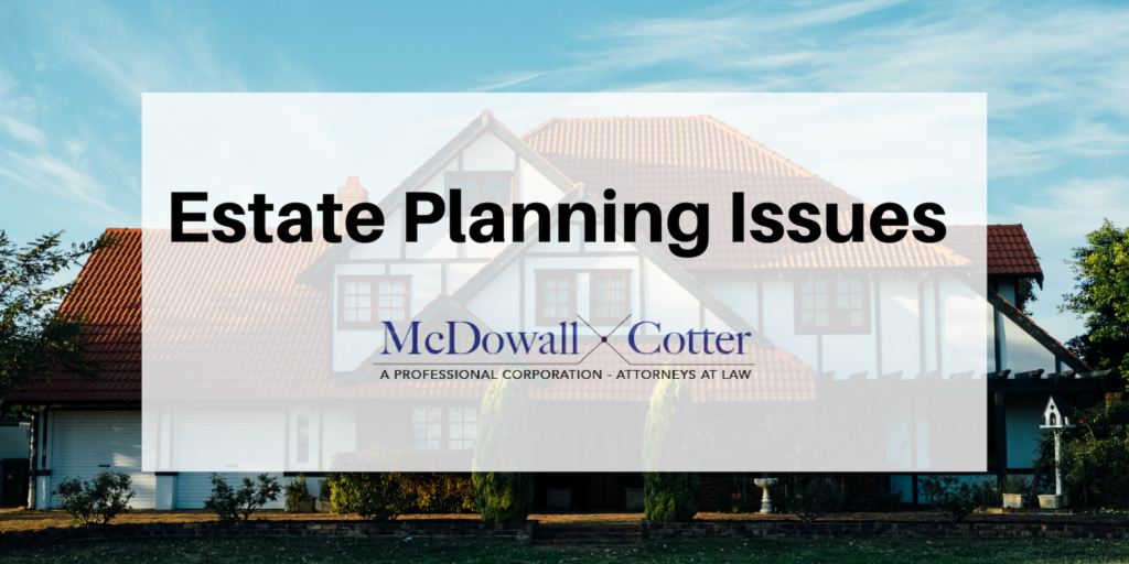 Estate Planning Issues Q&A McDowall Cotter Mountain View McDowall